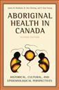 Aboriginal health in Canada : historical, cultural, and epidemiological perspectives / James B. Waldram, D. Ann Herring and T. Kue Young.