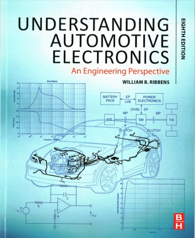 Understanding automotive electronics : an engineering perspective / William B. Ribbens.