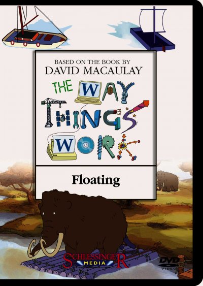 The way things work. Floating / a Millimages, Pearson Broadband and Schlessinger Media coproduction in association with France 5, ZAF, TVO, TFO ; producer, Emmanuel Franck ; director, Diego Zamora.