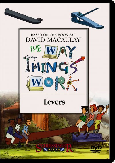 The way things work. Levers / a Millimages, Pearson Broadband and Schlessinger Media coproduction in association with France 5, ZAF, TVO, TFO ; based on the book by David Macaulay.