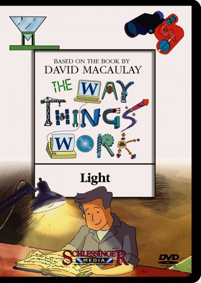 The way things work. Light / a Millimages, Pearson Broadband and Schlessinger Media coproduction in association with France 5, ZAF, TVO, TFO ; producer, Emmanuel Franck ; director, Diego Zamora.