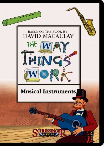 The way things work. Musical instruments / a Millimages, Pearson Broadband and Schlessinger Media coproduction in association with France 5, ZAF, TVO, TFO ; producer, Emmanuel Franck ; director, Diego Zamora.