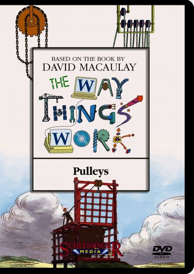 The way things work. Pulleys / a Millimages, Pearson Broadband and Schlessinger Media coproduction in association with France 5, ZAF, TVO, TFO ; based on the book by David Macaulay.