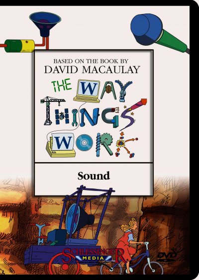 The way things work. Sound / a Millimages, Pearson Broadband and Schlessinger Media coproduction in association with France 5, ZAF, TVO, TFO ; producer, Emmanuel Franck ; Director, Diego Zamora.