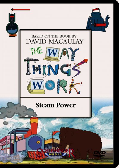The way things work. Steam power / a Millimages, Pearson Broadband and Schlessinger Media coproduction in association with France 5, ZAF, TVO, TFO ; producer, Emmanuel Franck ; director, Diego Zamora.
