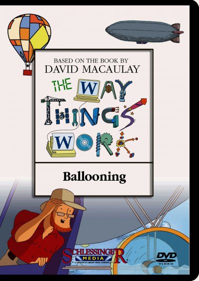 The way things work. Ballooning / a Millimages, Pearson Broadband and Schlessinger Media coproduction in association with France 5, ZAF, TVO, TFO ; producer, Emmanuel Franck ; director, Diego Zamora.