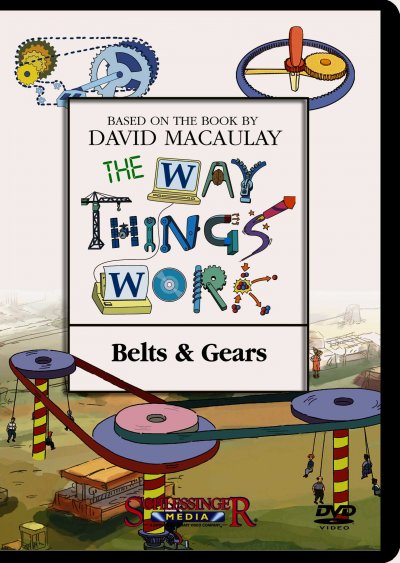 The way things work. Belts & gears / a Millimages, Pearson Broadband and Schlessinger Media coproduction in association with France 5, ZAF, TVO, TFO ; based on the book by David Macaulay.