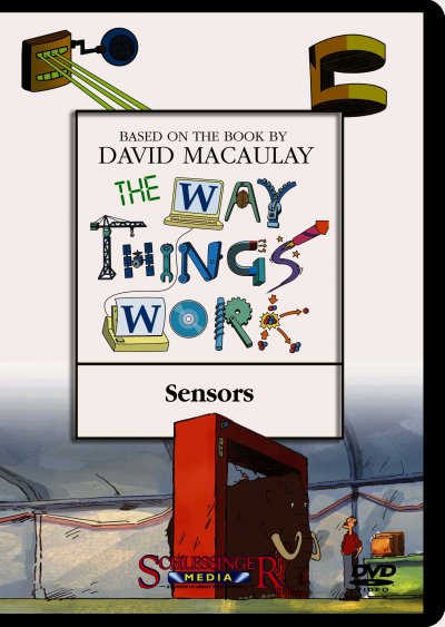 The way things work. Sensors / a Millimages, Pearson Broadband and Schlessinger Media coproduction in association with France 5, ZAF, TVO, TFO ; producer, Emmanuel Franck ; director, Diego Zamora.