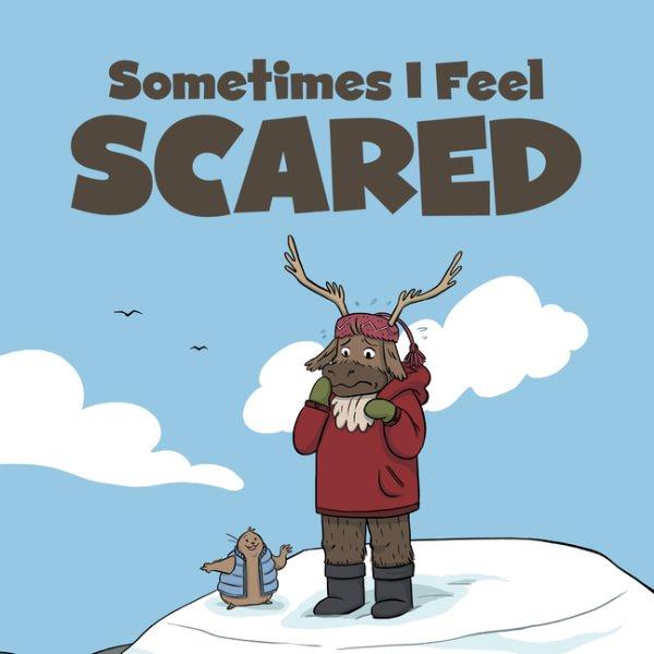 Sometimes I feel scared / [Aviaq Johnston] ; illustrated by Amanda Sandland.
