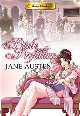 Pride and prejudice / Jane Austen ; story adaptation by Stacy King ; lettering: Morpheus Studios ; lettering assist: Shane Law ; art by Po Tse.