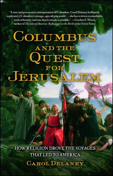 Columbus and the quest for Jerusalem / Carol Delaney.