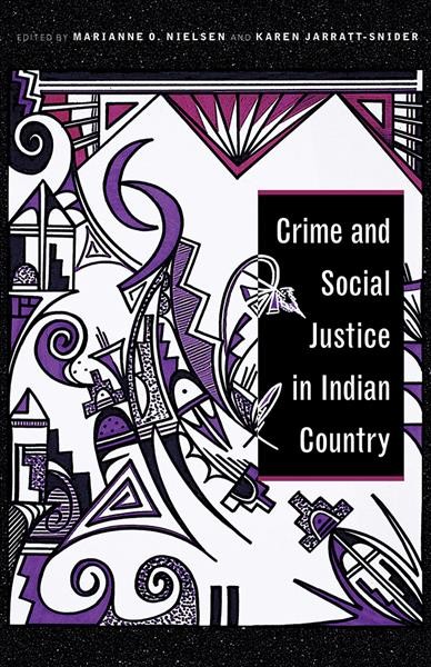 Crime and social justice in Indian country / edited by Marianne O. Nielsen and Karen Jarratt-Snider.