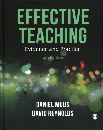 Effective teaching : evidence and practice / Daniel Muijs and David Reynolds.