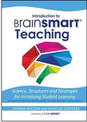 Introduction to BrainSMART teaching : science, structures and strategies for increasing student learning / by Donna Wilson and Marcus Conyers.
