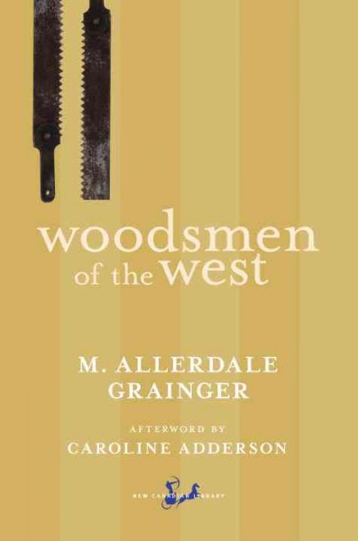 Woodsmen of the west / M. Allerdale Grainger ; afterword by Caroline Adderson.