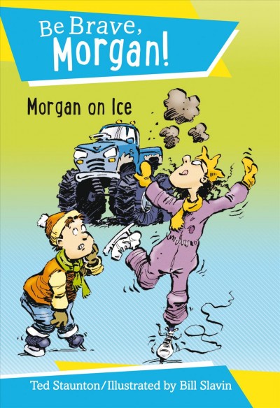 Morgan on ice / by Ted Staunton ; illustrated by Bill Slavin.