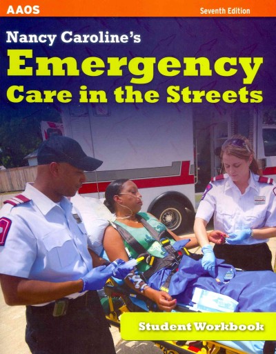 Nancy Caroline's emergency care in the streets / series editor: Andrew N. Pollak; lead editors Bob Elling, Mike Smith.