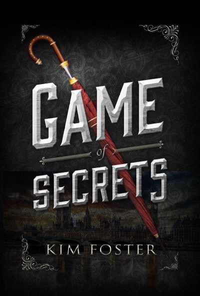 Game of secrets / Kim Foster.