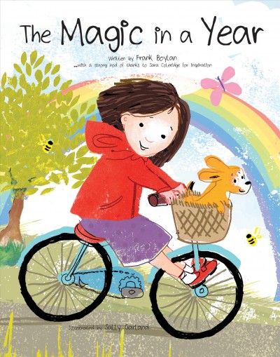 The magic in a year / written by Frank Boylan, with a strong nod of thanks to Sara Coleridge for inspiration ; illustrated by Sally Garland.