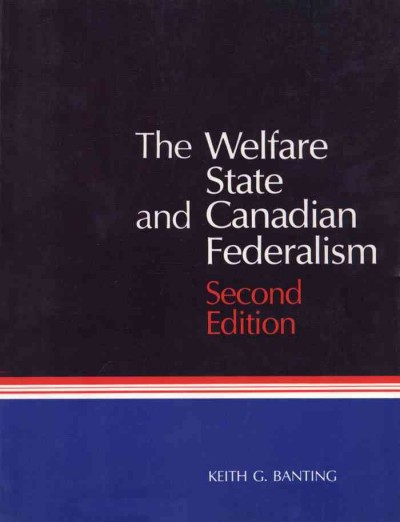 The welfare state and Canadian federalism [electronic resource] / Keith G. Banting.