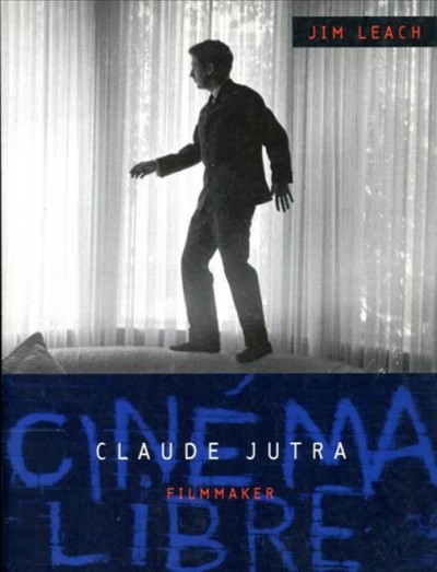 Claude Jutra [electronic resource] : filmmaker / Jim Leach.