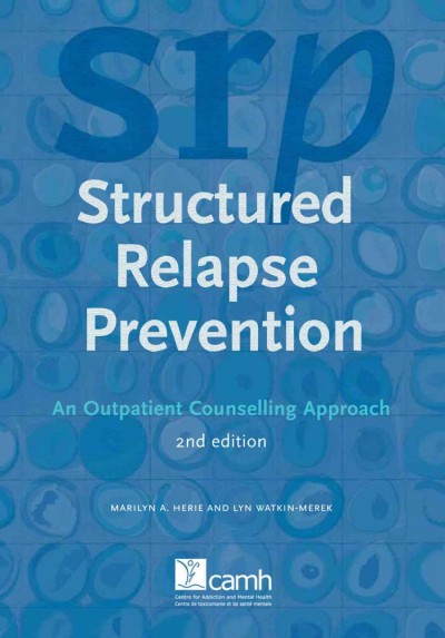 Structured relapse prevention : an outpatient counselling approach / Marilyn A. Herie and Lyn Watkin-Merek.