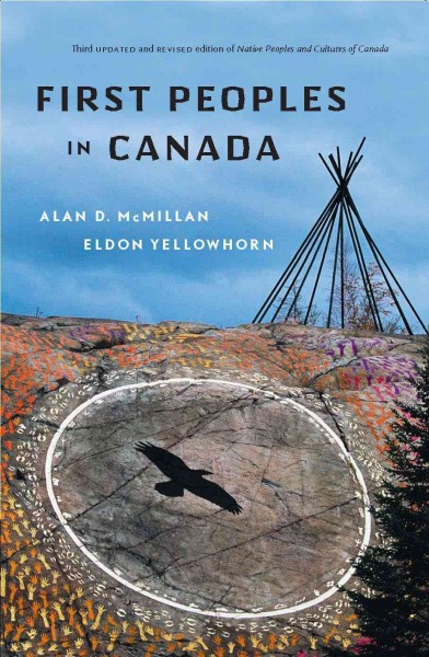 First peoples in Canada [electronic resource] / Alan D. McMillan, Eldon Yellowhorn.