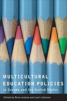 Multicultural education policies in Canada and the United States [electronic resource] / edited by Reva Joshee and Lauri Johnson.