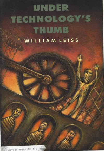 Under technology's thumb [electronic resource] / William Leiss.