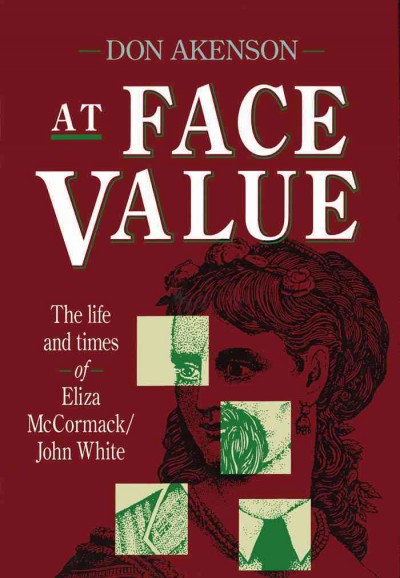 At face value [electronic resource] : the life and times of Eliza McCormack/John White / Don Akenson.