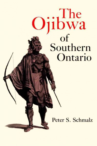 The Ojibwa of southern Ontario [electronic resource] / Peter S. Schmalz.