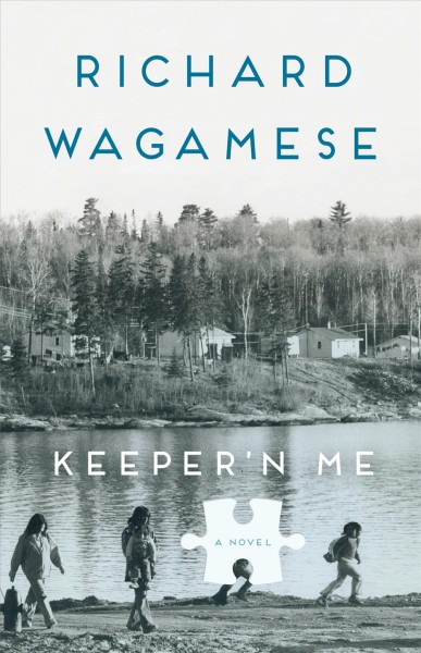 Keeper'n me : a novel / Richard Wagamese.