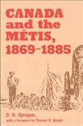 Canada and the Métis, 1869-1885 / D.N. Sprague ; with a foreword by Thomas R. Berger.