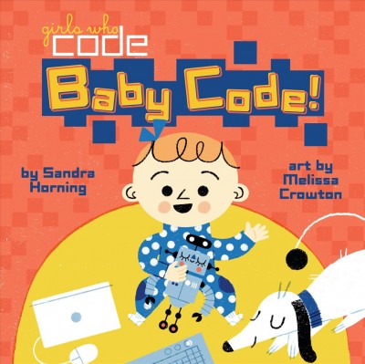 Baby code! / by Sandra Horning ; art by Melissa Crowton.