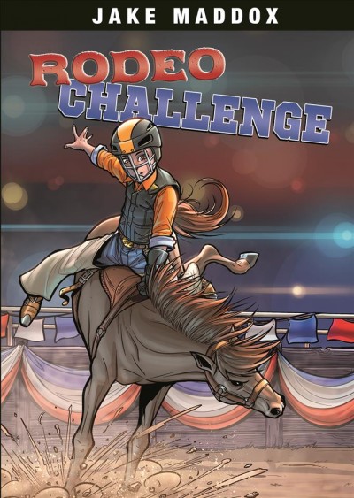 Rodeo challenge / by Jake Maddox ; text by Matt Doeden ; illustrated by Alburtov.