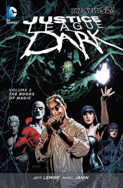 Justice League Dark. Volume 2, The books of magic / Jeff Lemire, Peter Milligan, writers ; Mikel Janin [and others],  artists.