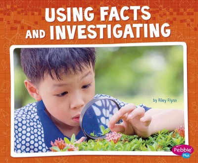 Using facts and investigating / by Riley Flynn.