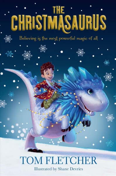 The Christmasaurus / Tom Fletcher ; illustrations by Shane Devries.
