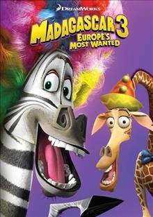 Madagascar 3 : Europe's most wanted / [directed by Eric Darnell, Tom McGrath ; writers, Eric Darnell, Noah Baumbach].