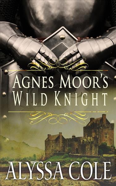 Agnes moor's wild knight [electronic resource]. Alyssa Cole.