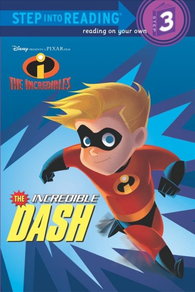 The incredible dash (disney/pixar the incredibles) [electronic resource]. RH Disney.