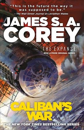 Caliban's war [electronic resource] : The Expanse Series, Book 2. James S. A Corey.