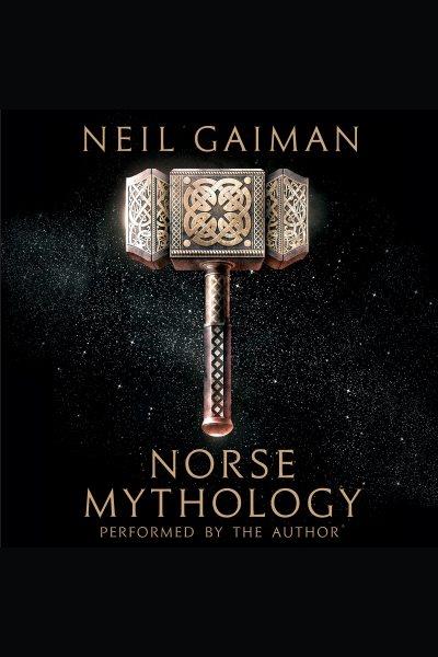 Norse mythology [electronic resource]. Neil Gaiman.