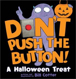 Don't push the button! : a Halloween treat / written and illustrated by Bill Cotter.