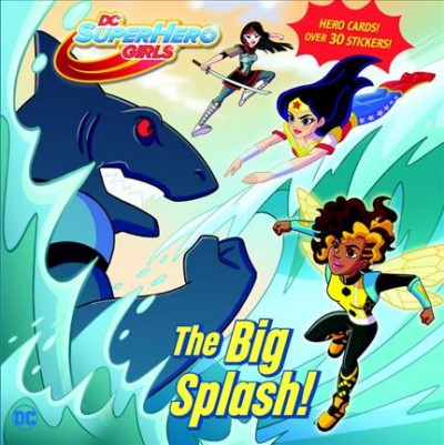 The big splash! / by Shea Fontana ; illustrated by Erik Doescher.