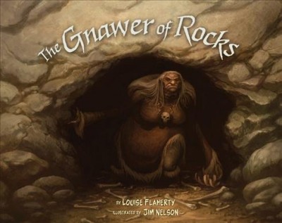 The gnawer of rocks / by Louise Flaherty ; illustrated by Jim Nelson.