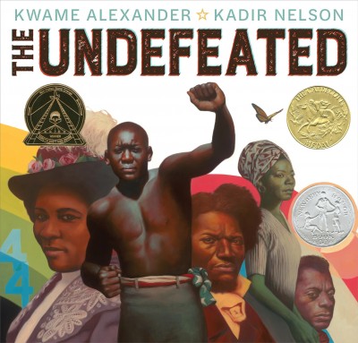 The undefeated / by Kwame Alexander ; illustrated by Kadir Nelson.