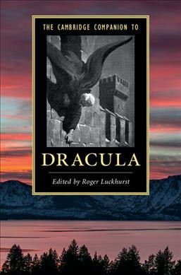 The Cambridge companion to Dracula / edited by Roger Luckhurst.