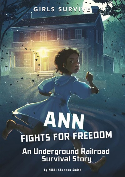 Ann fights for freedom : an Underground Railroad survival story / by Nikki Shannon Smith ; illustrated by Alessia Trunfio.