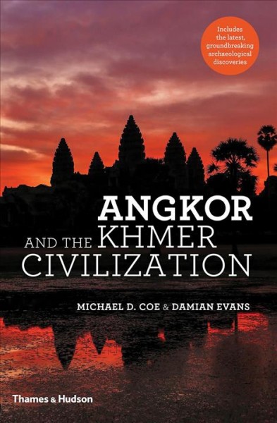 Angkor and the Khmer civilization / Michael D. Coe & Damian Evans.